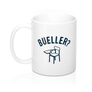 Bueller? Coffee Mug - Classic White Ceramic 11oz Hot Beverage Cup