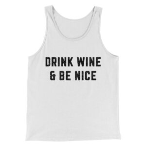 Drink Wine And Be Nice Unisex Tank Top - Modern Fit Combed Cotton