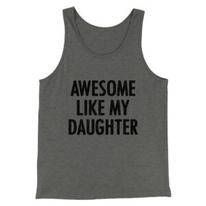 Funny 'Awesome Like My Daughter' Unisex Tank Top - Combed Cotton