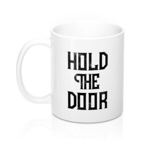 Hold the Door Hodor Coffee Mug - White Ceramic Sublimation Printed