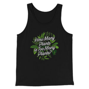 How Many Plants Is Too Many Plants Unisex Tank Top - Modern Fit Combed Cotton