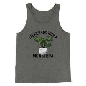 I'm Friends With A Monstera Funny Unisex Tank Top - Combed Ring-Spun Cotton