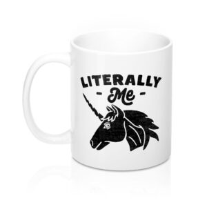 Literally Me Unicorn Coffee Mug - White Ceramic 11oz Durable Sublimation Print